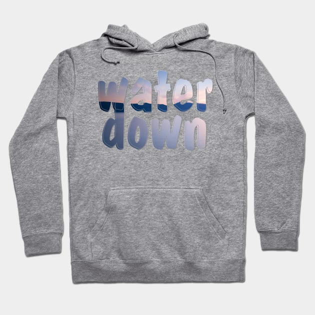 water down Hoodie by afternoontees